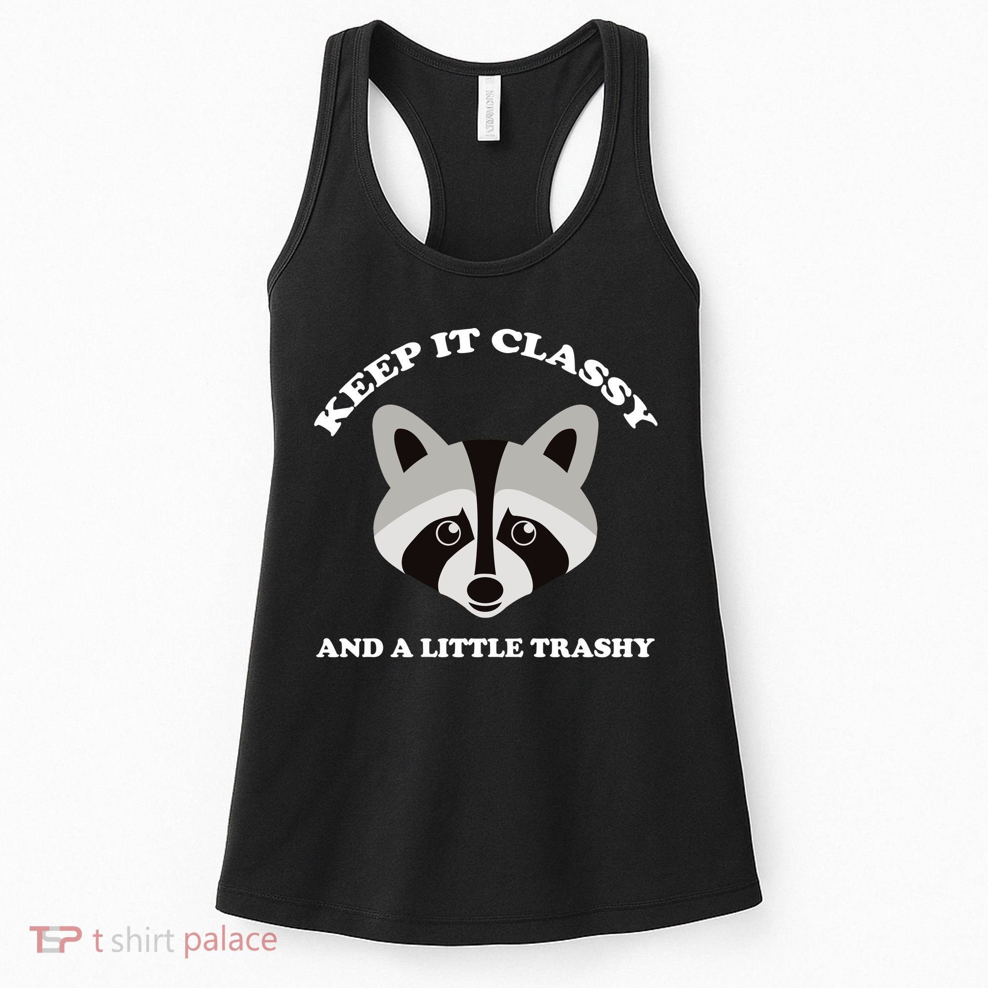 Keep It Classy And A Little Trashy Women's Tank Top
