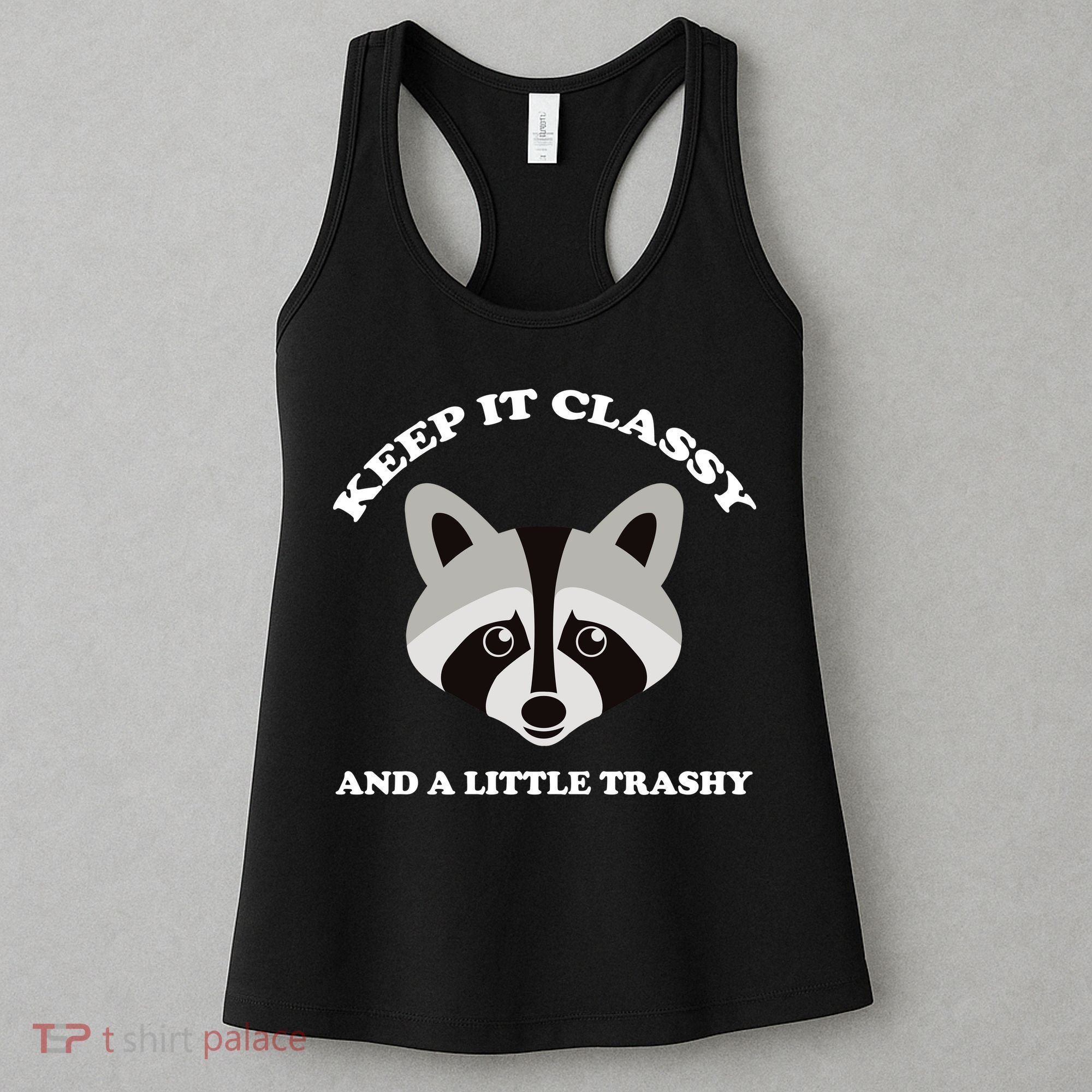 Keep It Classy And A Little Trashy Women's Tank Top