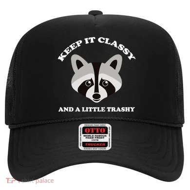 Keep It Classy And A Little Trashy Hat