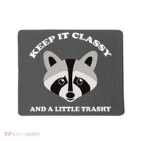 Keep It Classy And A Little Trashy Mousepad thumb 0