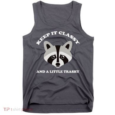 Keep It Classy And A Little Trashy Tank Top