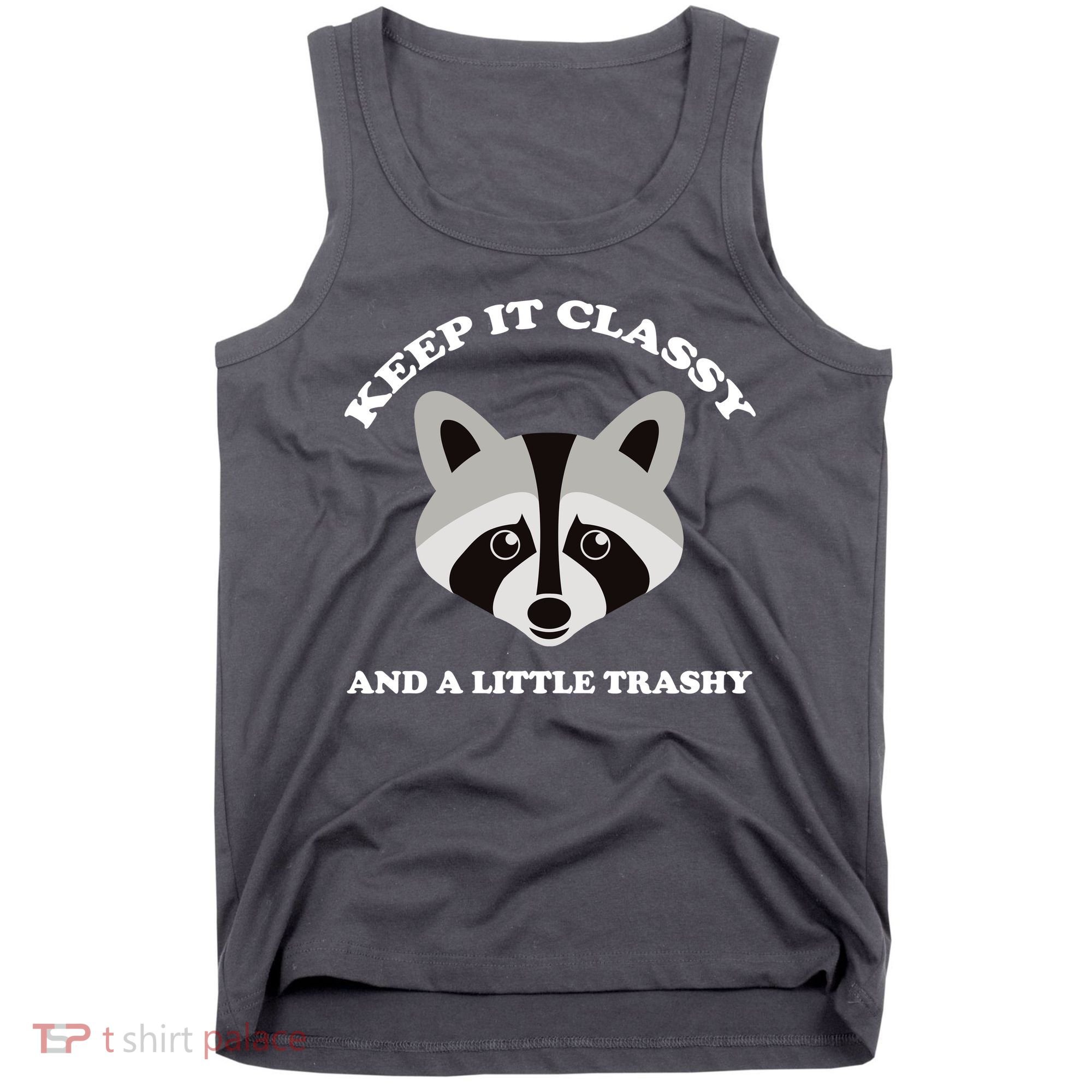 Keep It Classy And A Little Trashy Tank Top