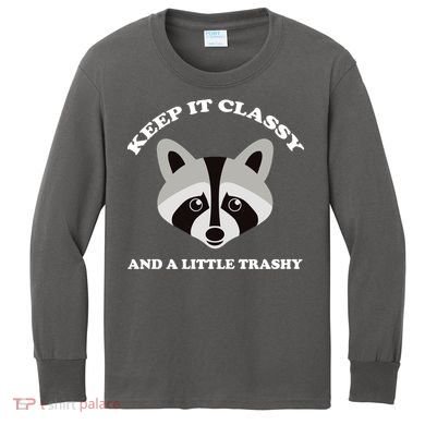 Keep It Classy And A Little Trashy Kids Long Sleeve Shirt