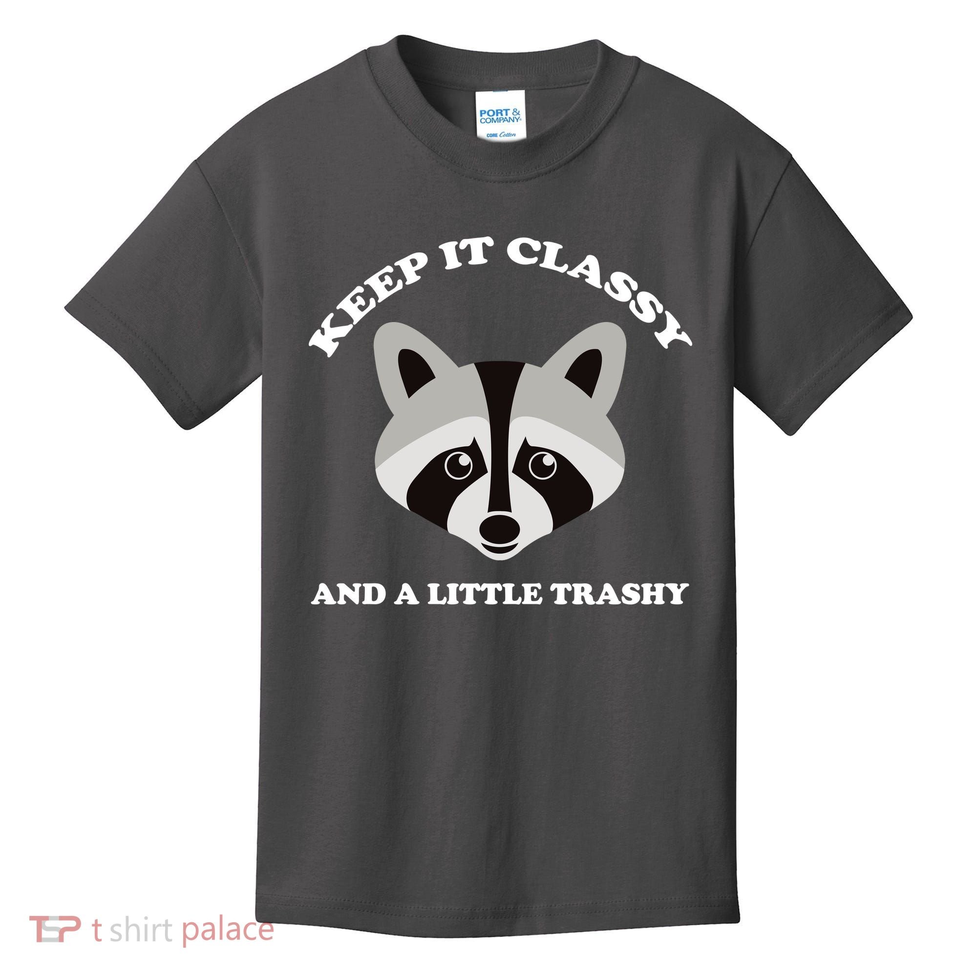 Keep It Classy And A Little Trashy Kids T-Shirt