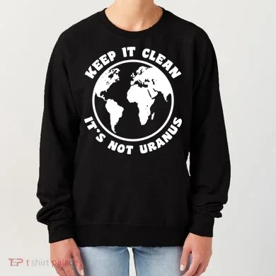 Keep It Clean It's Not Uranus Women's Sweatshirt