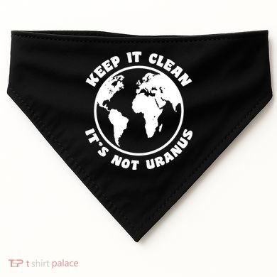 Keep It Clean It's Not Uranus USA-Made Doggie Bandana
