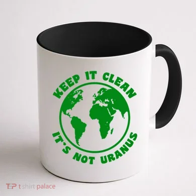 Keep It Clean It's Not Uranus Coffee Mug back