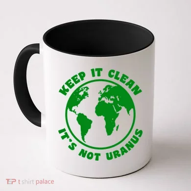 Keep It Clean It's Not Uranus Coffee Mug