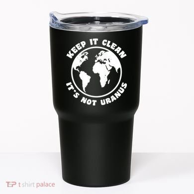 Keep It Clean It's Not Uranus Tumbler