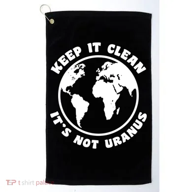 Keep It Clean It's Not Uranus Golf Towel