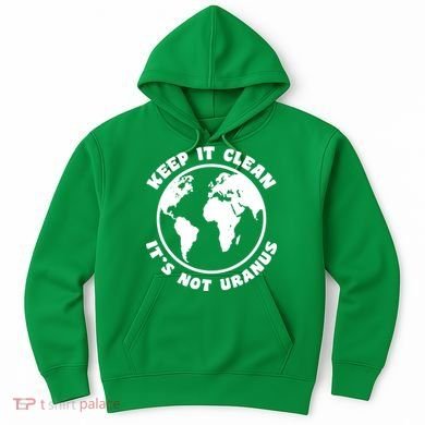 Keep It Clean It's Not Uranus Hoodie