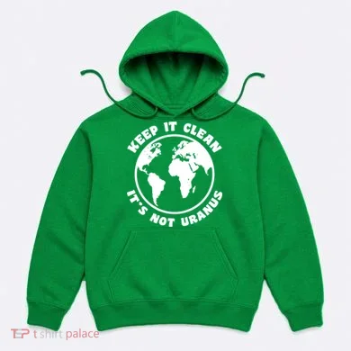 Keep It Clean It's Not Uranus Hoodie