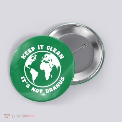 Keep It Clean It's Not Uranus Button