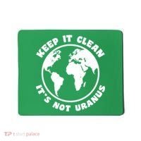 Keep It Clean It's Not Uranus Mousepad thumb 0