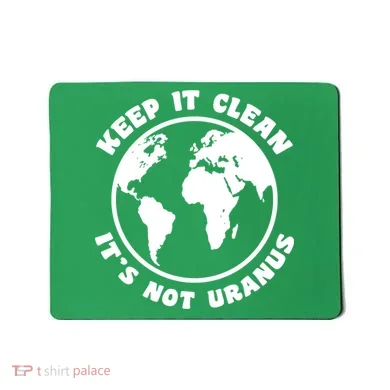Keep It Clean It's Not Uranus Mousepad