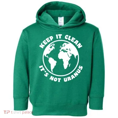 Keep It Clean It's Not Uranus Toddler Hoodie