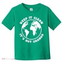 Keep It Clean It's Not Uranus Toddler T-Shirt thumb 0