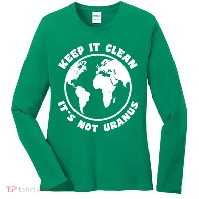 Keep It Clean It's Not Uranus Women's Long Sleeve Shirt