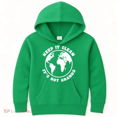 Keep It Clean It's Not Uranus Kids Hoodie