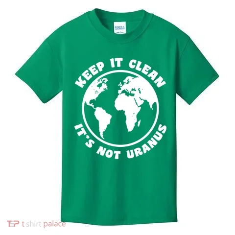 Keep It Clean It's Not Uranus Kids T-Shirt in the selected color