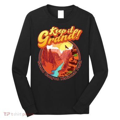 Keep It Grand! Great Canyon National Park Long Sleeve Shirt