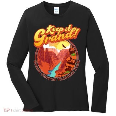 Keep It Grand! Great Canyon National Park Women's Long Sleeve Shirt