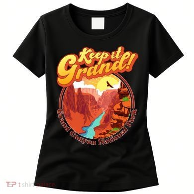 Keep It Grand! Great Canyon National Park Women's T-Shirt