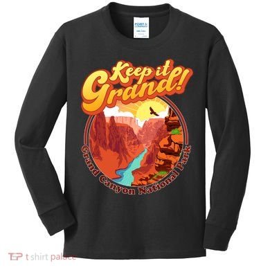 Keep It Grand! Great Canyon National Park Kids Long Sleeve Shirt