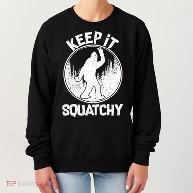 Keep It Squatchy  Women's Sweatshirt