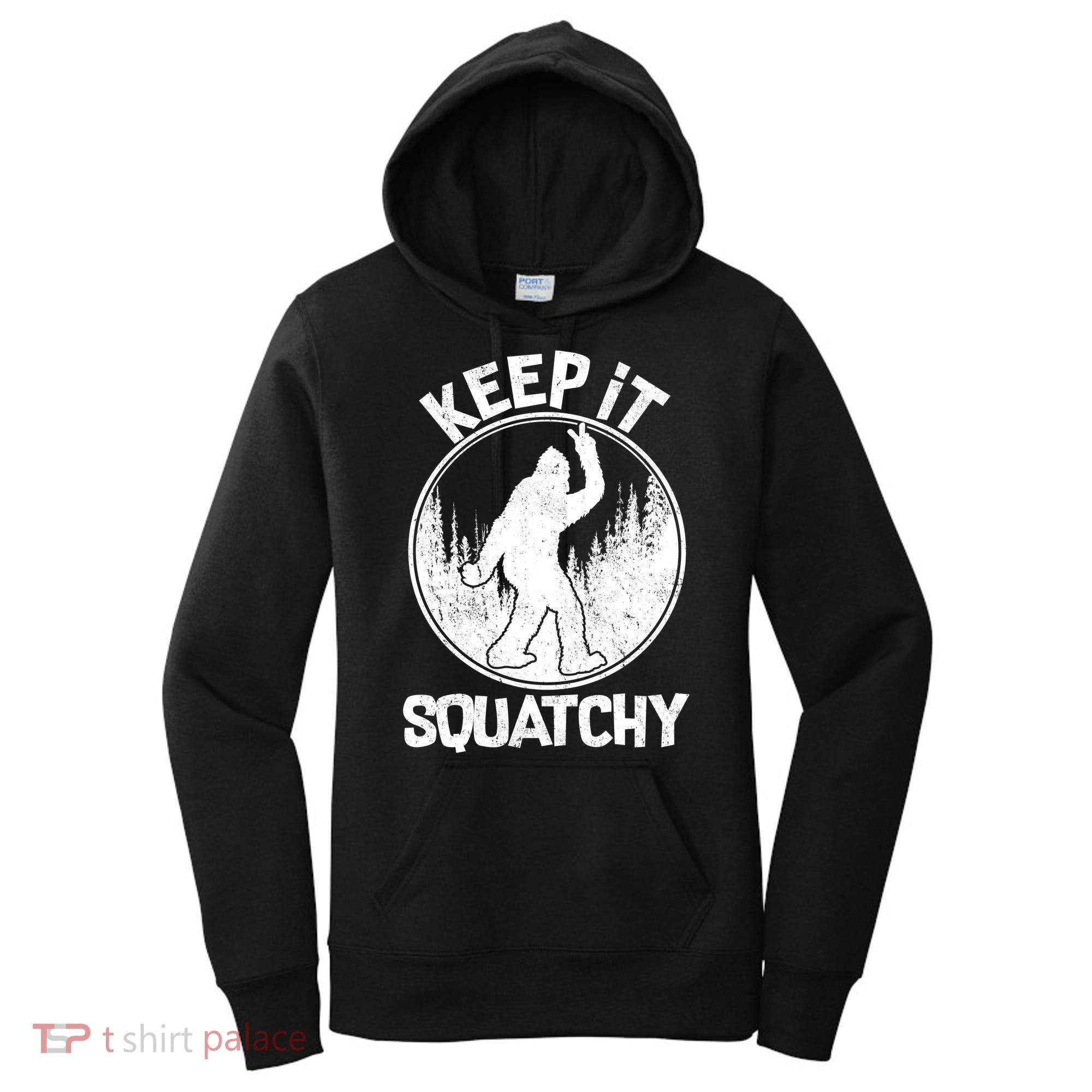 Keep It Squatchy  Women's Hoodie