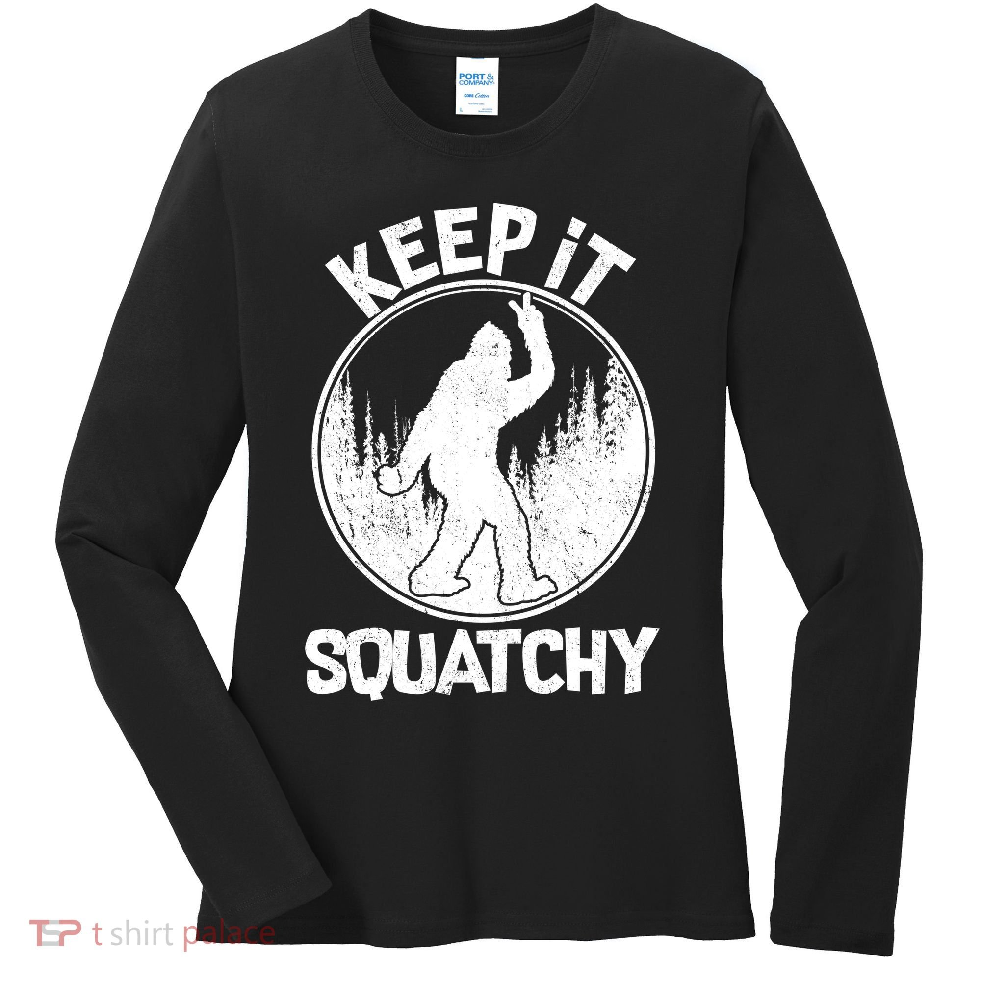 Keep It Squatchy  Women's Long Sleeve Shirt
