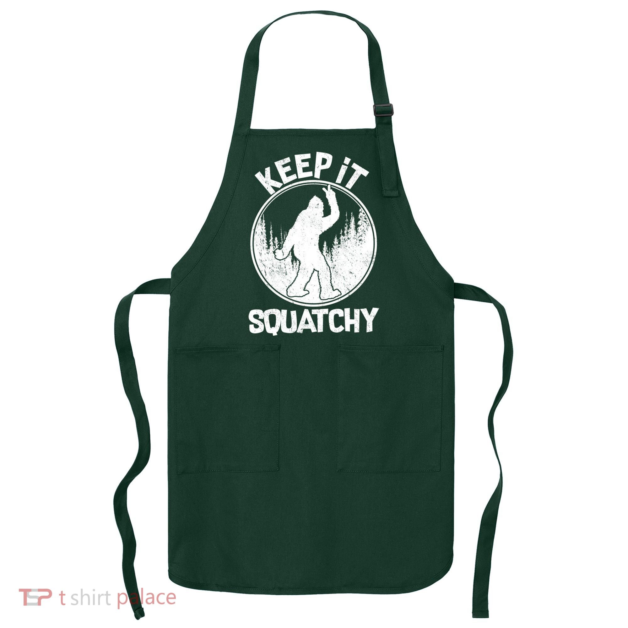 Keep It Squatchy  Apron