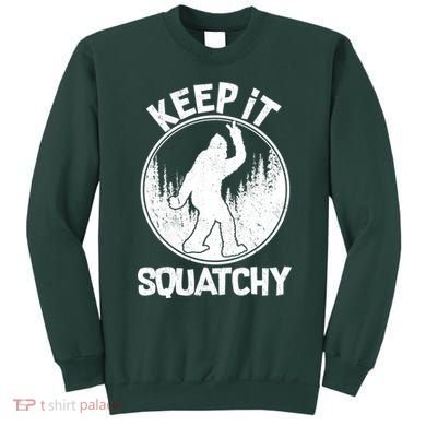 Keep It Squatchy  Sweatshirt