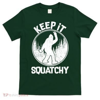 Keep It Squatchy  T-Shirt