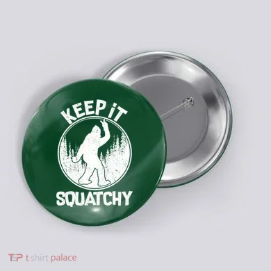 Keep It Squatchy  Button