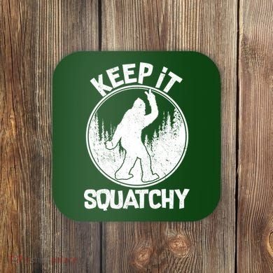 Keep It Squatchy  Coaster
