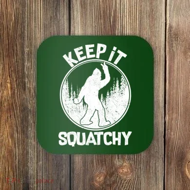 Keep It Squatchy  Coaster