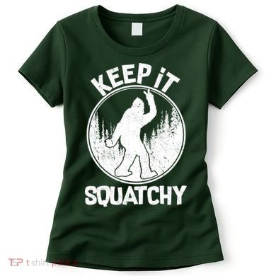 Keep It Squatchy  Women's T-Shirt