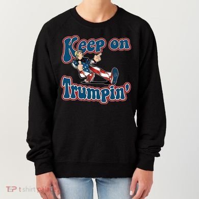Keep On Trumpin' Pro Trump Women's Sweatshirt