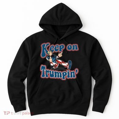 Keep On Trumpin' Pro Trump Hoodie