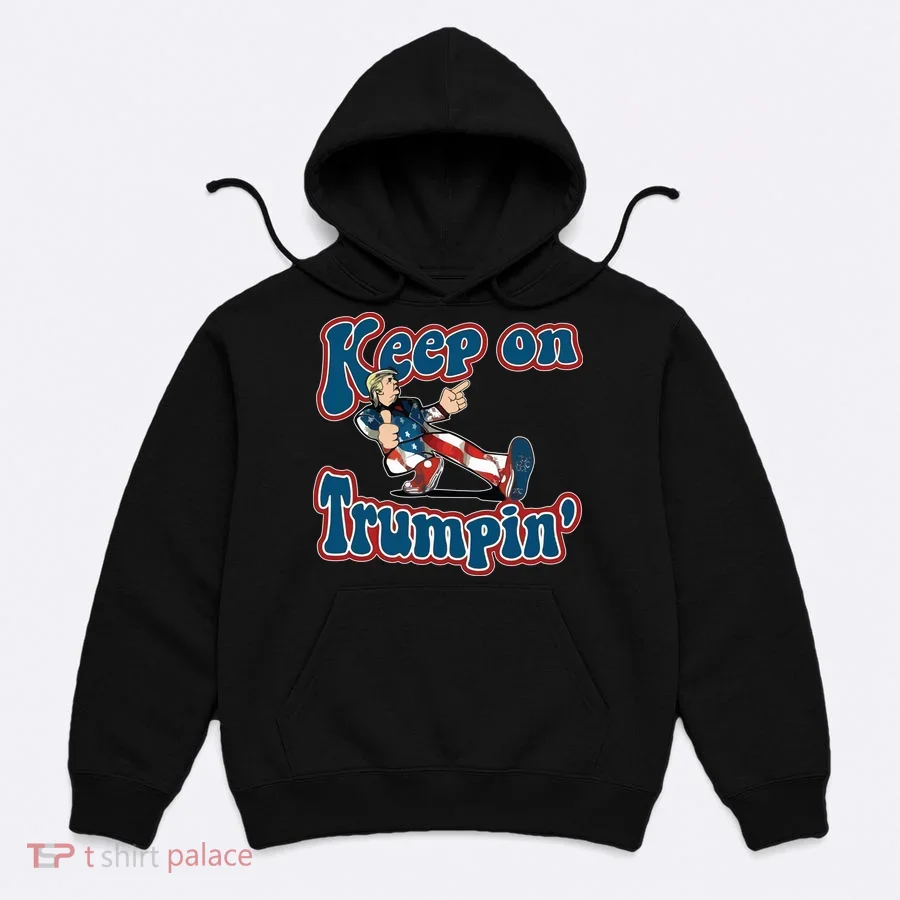 Keep On Trumpin' Pro Trump Hoodie