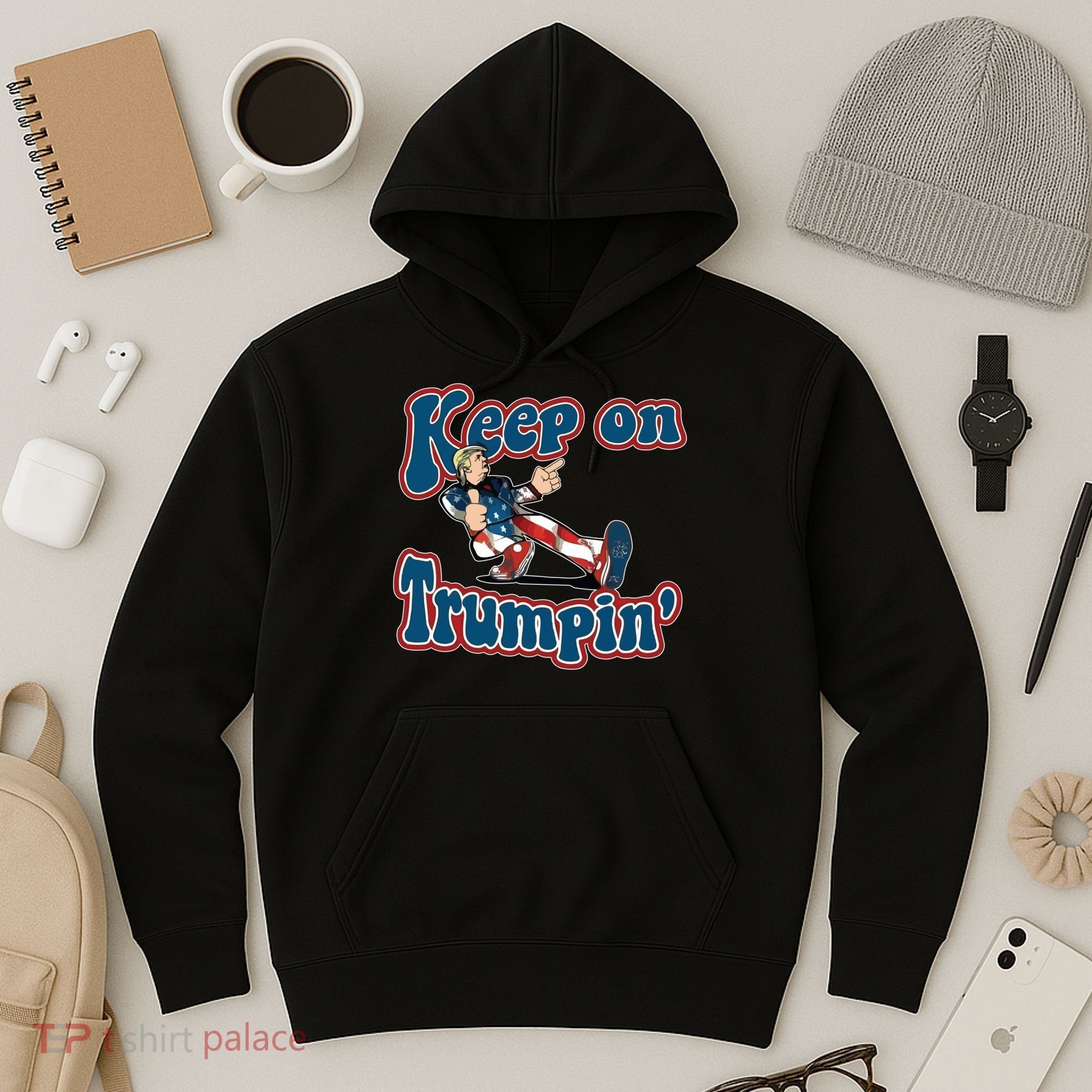 Keep On Trumpin' Pro Trump Hoodie