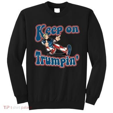 Keep On Trumpin' Pro Trump Sweatshirt