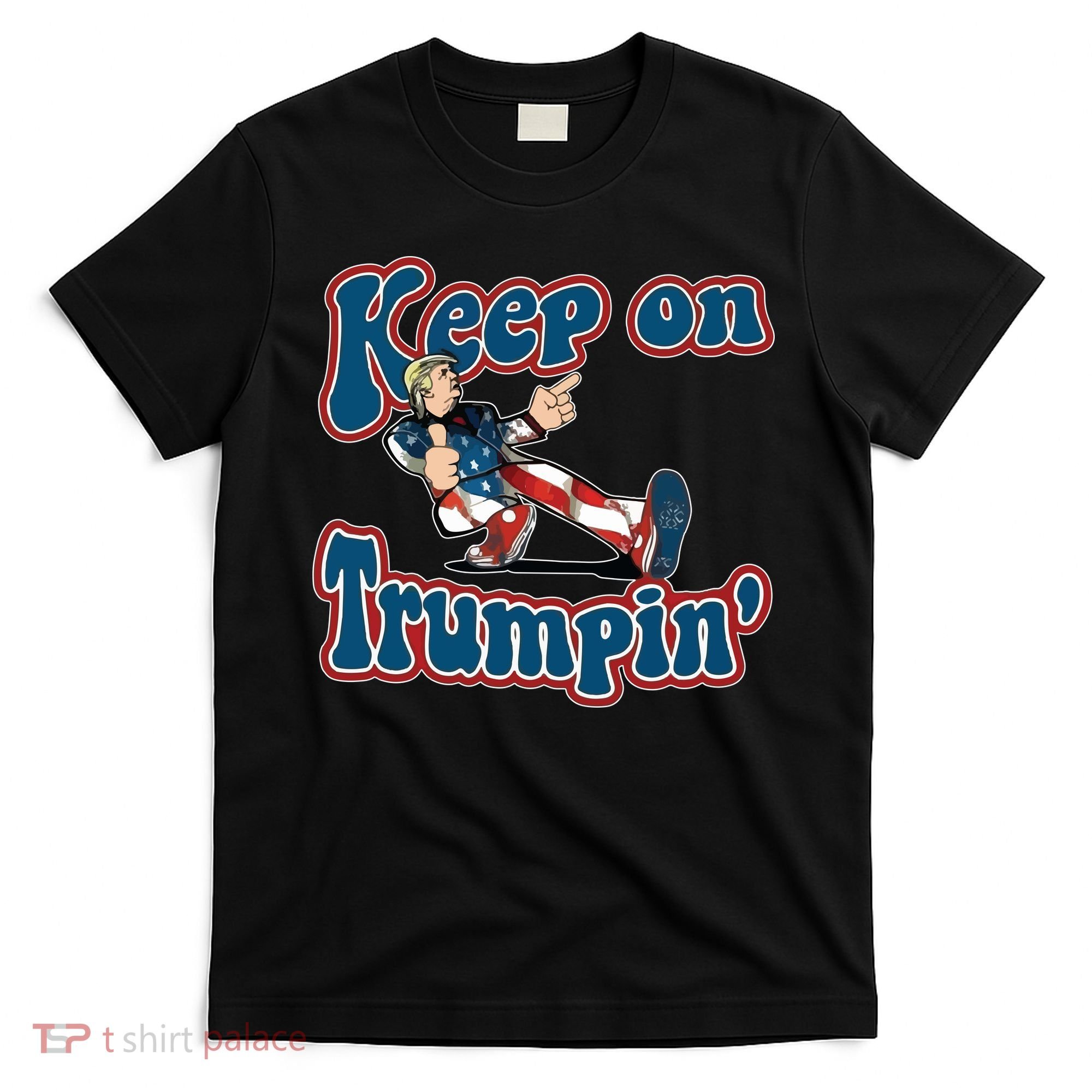 Keep On Trumpin' Pro Trump T-Shirt