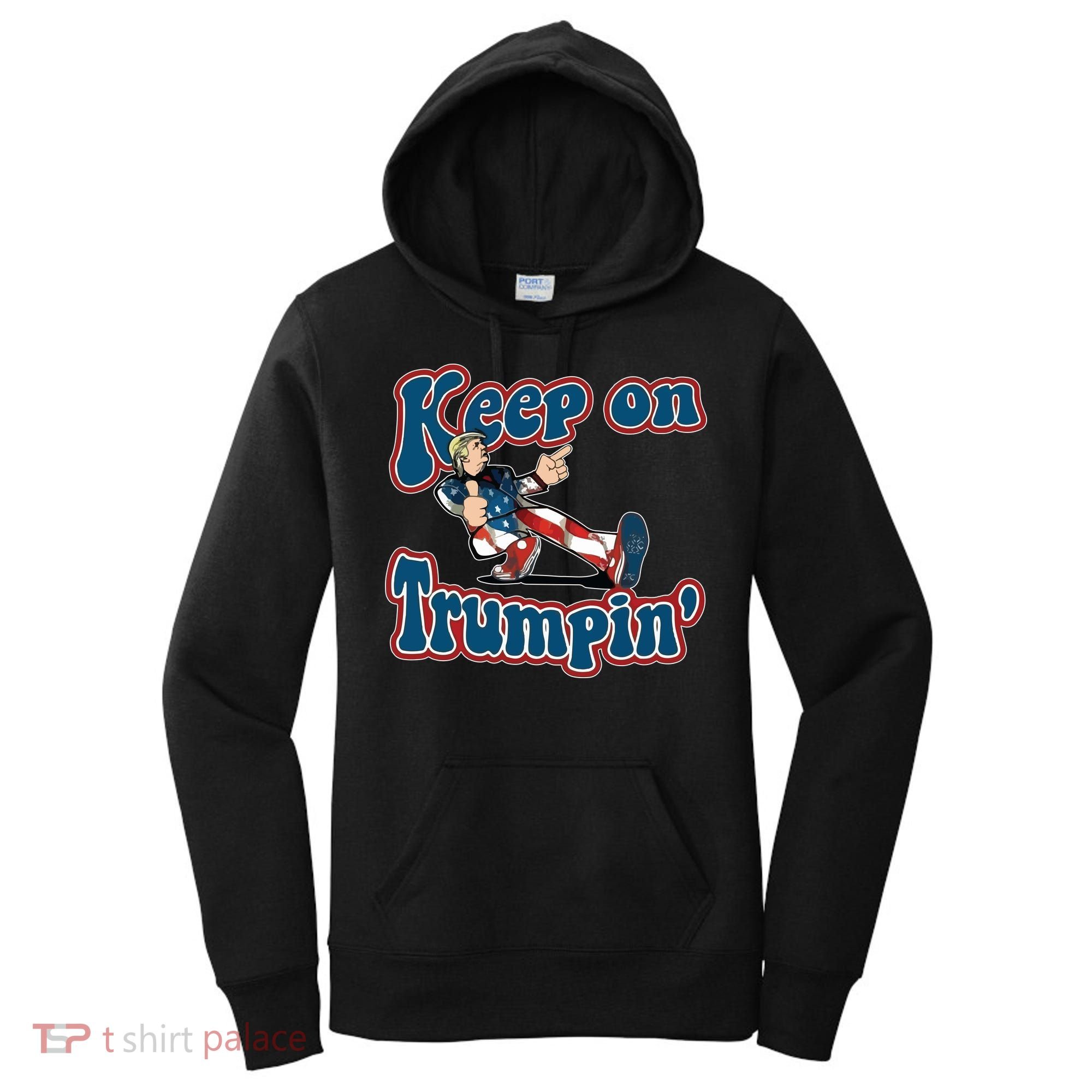 Keep On Trumpin' Pro Trump Women's Hoodie