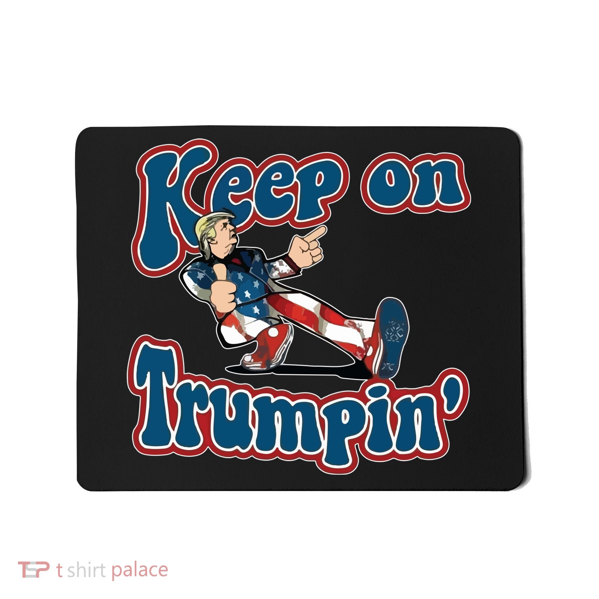 Keep On Trumpin' Pro Trump Mousepad