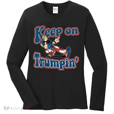 Keep On Trumpin' Pro Trump Women's Long Sleeve Shirt
