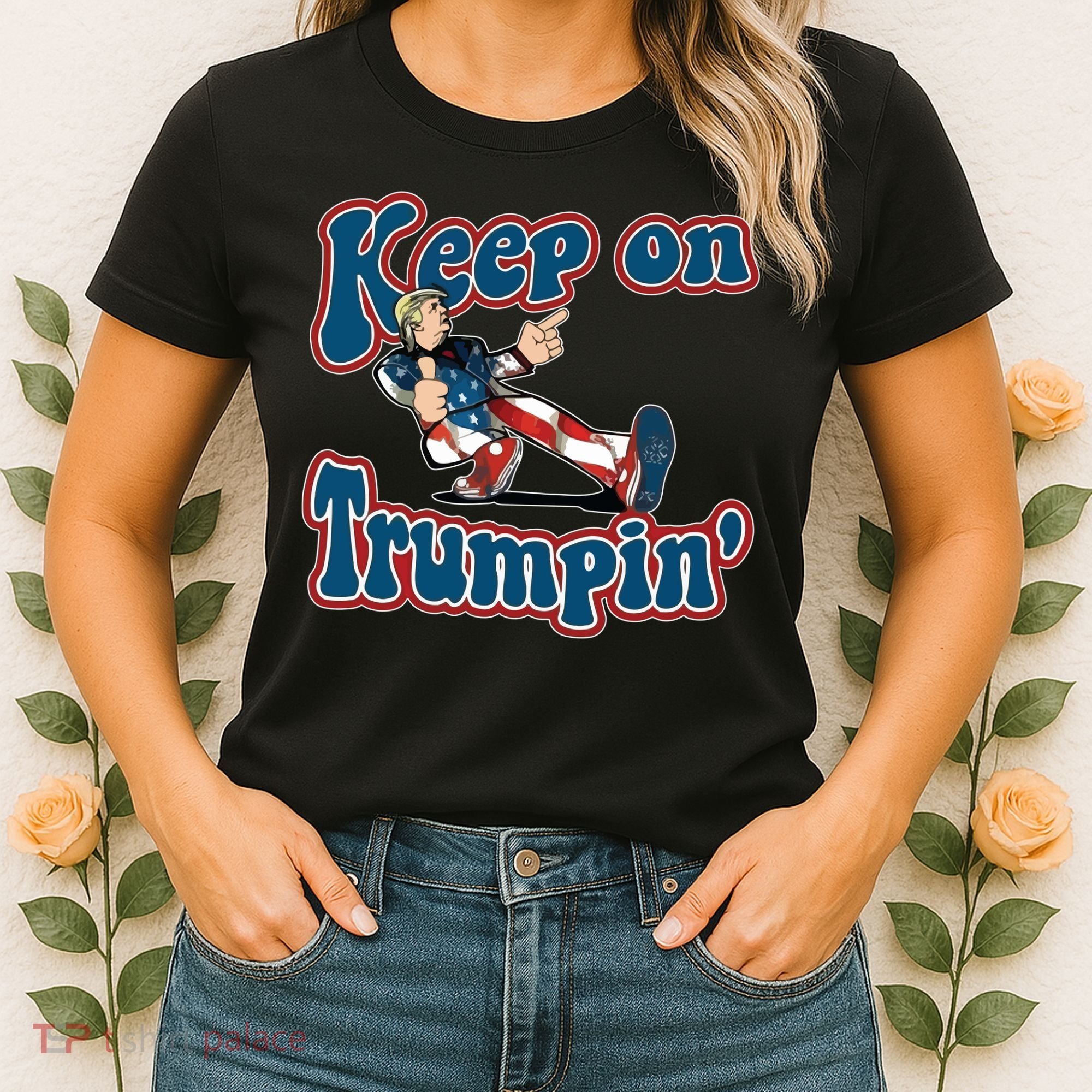 Keep On Trumpin' Pro Trump Women's T-Shirt
