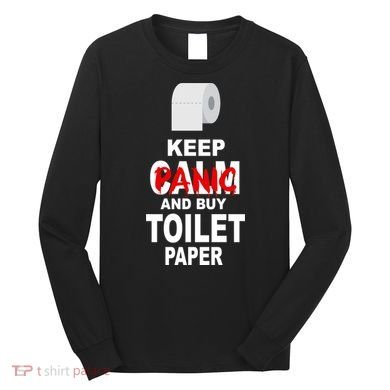 Keep Panic And Buy Toilet Paper Long Sleeve Shirt