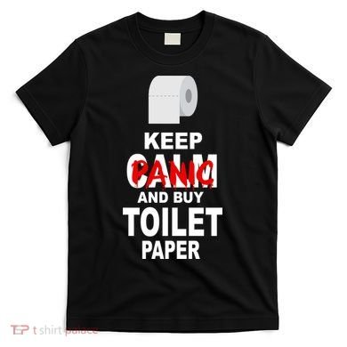 Keep Panic And Buy Toilet Paper T-Shirt